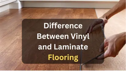 Difference Between Vinyl and Laminate Flooring