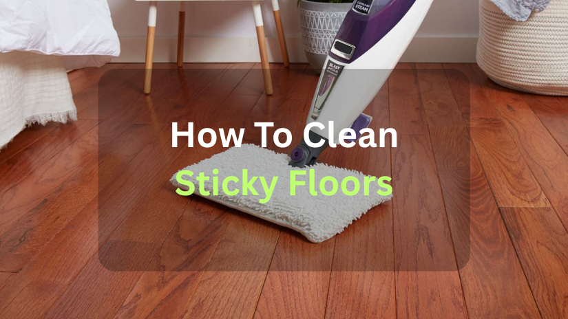 How To Clean Sticky Floors